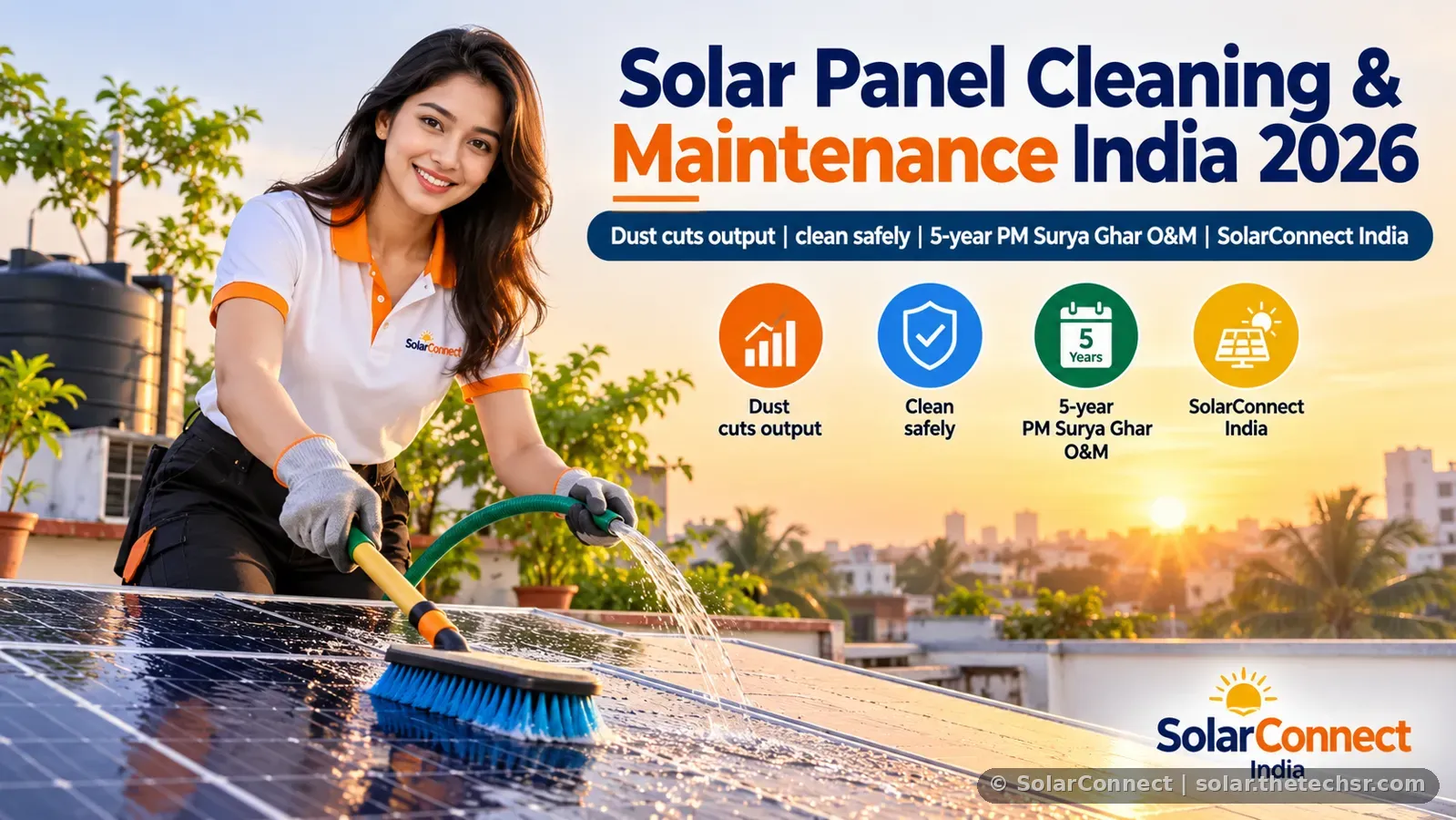 Solar Panel Cleaning and Maintenance in India 2026: How Often, Safe Methods and PM Surya Ghar O&M